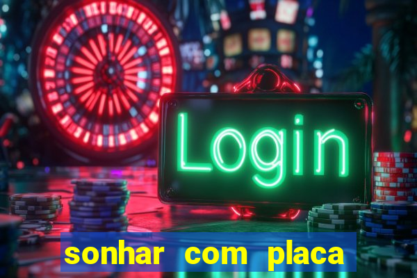 sonhar com placa de carro